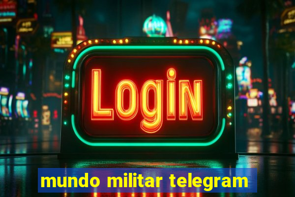 mundo militar telegram